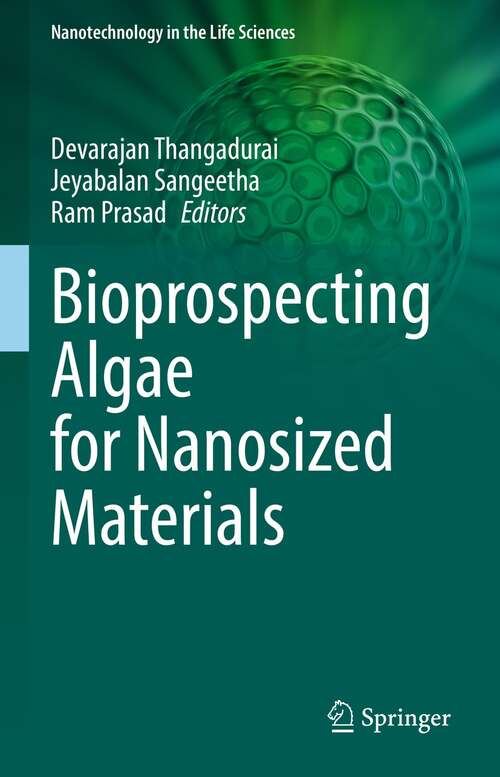Bioprospecting Algae for Nanosized Materials (Nanotechnology in the Life Sciences)