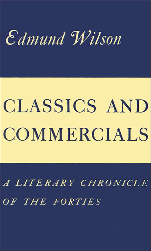 Book cover of Classics and Commercials: A Literary Chronicle of the Forties