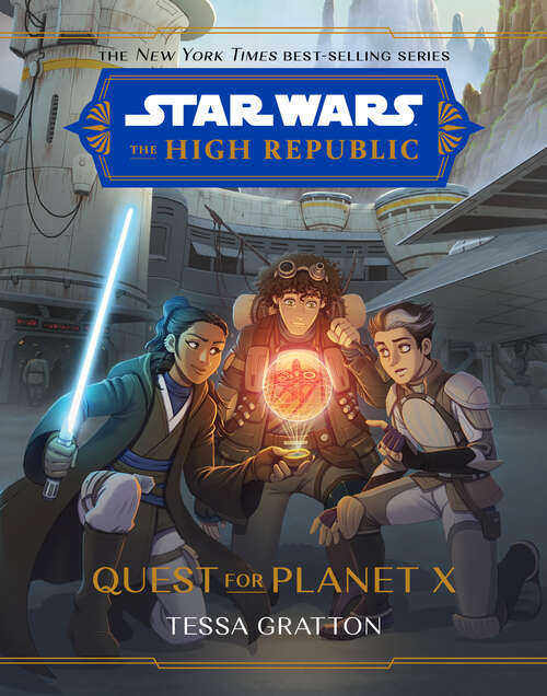Book cover of Star Wars: The High Republic: Quest for Planet X (Star Wars: The High Republic (Middle Grade))