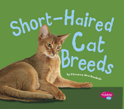 Book cover of Short-Haired Cat Breeds (Cats, Cats, Cats Ser.)