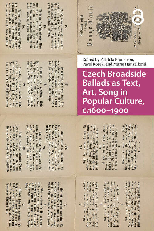 Book cover of Czech Broadside Ballads as Text, Art, Song in Popular Culture, c.1600–1900 (1)