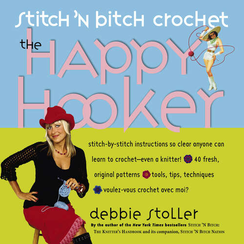 Book cover of Stitch 'N Bitch Crochet: The Happy Hooker (Stitch 'n Bitch Ser.)