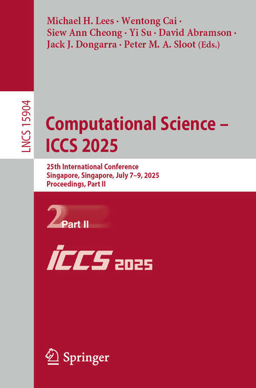 Book cover of Computational Science – ICCS 2025: 25th International Conference, Singapore, Singapore, July 7–9, 2025, Proceedings, Part II (Lecture Notes in Computer Science #15904)