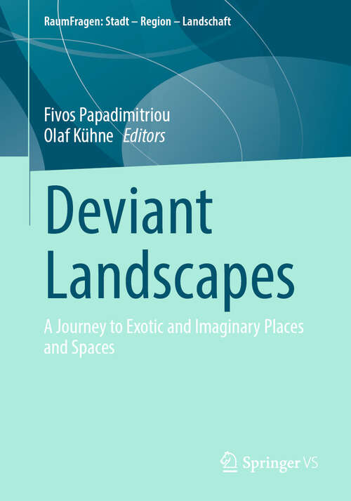 Book cover of Deviant Landscapes: A Journey to Exotic and Imaginary Places and Spaces (RaumFragen: Stadt – Region – Landschaft)