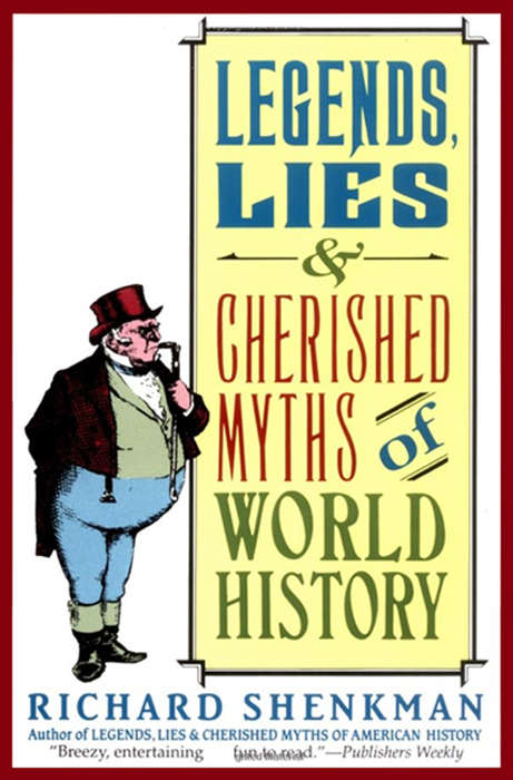 Book cover of Legends, Lies & Cherished Myths of World History