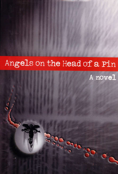 Book cover of Angels on the Head of a Pin: A Novel