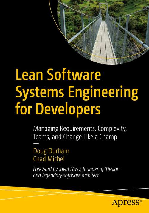 Book cover of Lean Software Systems Engineering for Developers: Managing Requirements, Complexity, Teams, and Change Like a Champ (1st ed.)