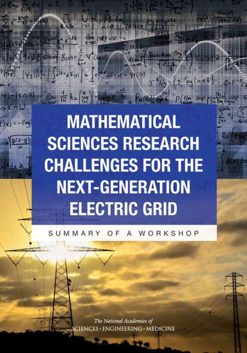 Book cover of Mathematical Sciences Research Challenges for the Next-Generation Electric Grid: Summary of a Workshop