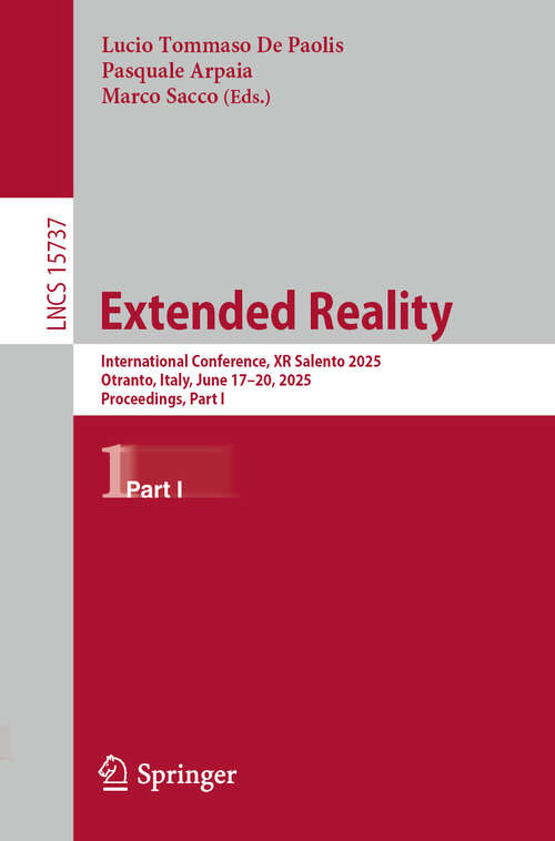 Book cover of Extended Reality: International Conference, XR Salento 2025, Otranto, Italy, June 17–20, 2025, Proceedings, Part I (Lecture Notes in Computer Science #15737)