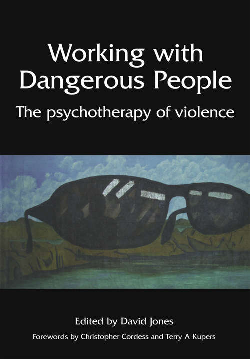 Book cover of Working with Dangerous People: The Psychotherapy of Violence