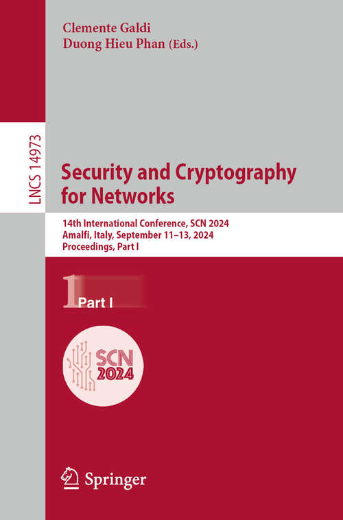 Book cover of Security and Cryptography for Networks: 14th International Conference, SCN 2024, Amalfi, Italy, September 11–13, 2024, Proceedings, Part I (2024) (Lecture Notes in Computer Science #14973)