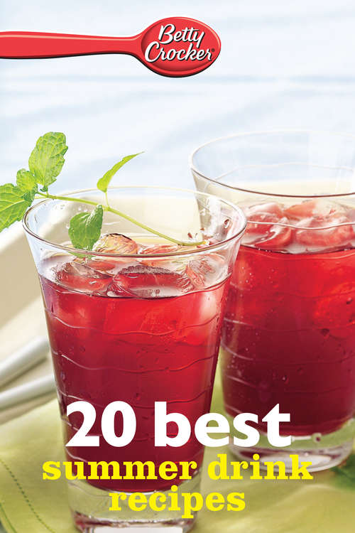 Book cover of Betty Crocker 20 Best Summer Drink Recipes