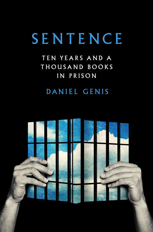 Book cover of Sentence: Ten Years and a Thousand Books in Prison