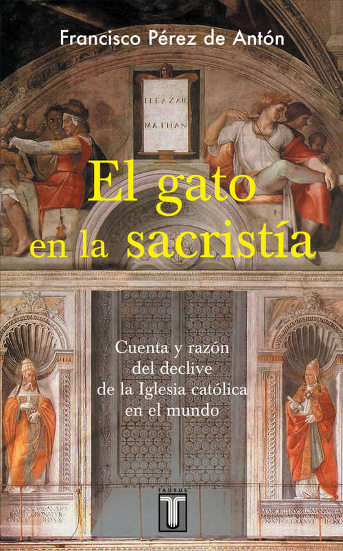 Book cover of El gato en la sacristía: Cuenta y razón del declive de la Iglesia católica en el mundo