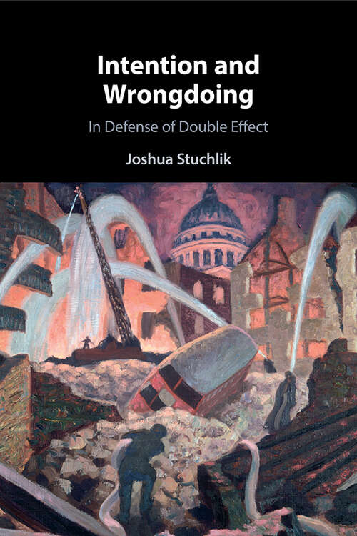 Book cover of Intention and Wrongdoing: In Defense of Double Effect