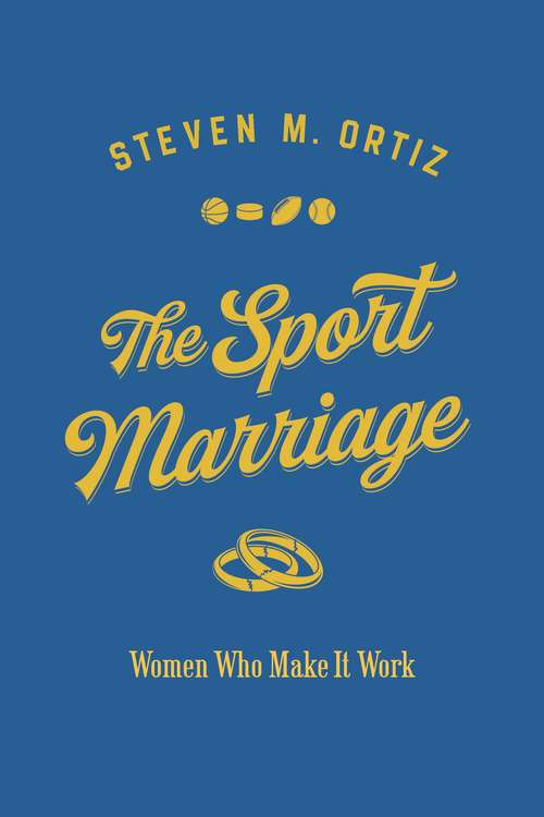 Book cover of The Sport Marriage: Women Who Make It Work (Sport and Society)