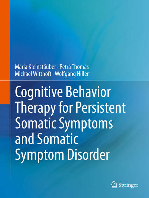 Book cover of Cognitive Behavior Therapy for Persistent Somatic Symptoms and Somatic Symptom Disorder