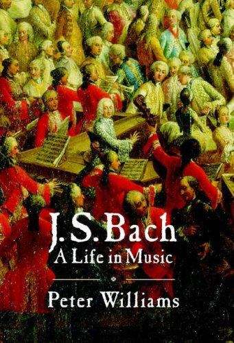 J. S. Bach: A Life In Music