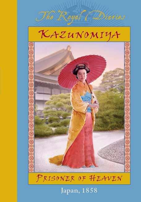 Book cover of Kazunomiya: Prisoner of Heaven (The Royal Diaries)