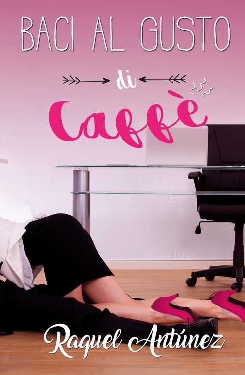 Book cover of Baci al gusto di caffè