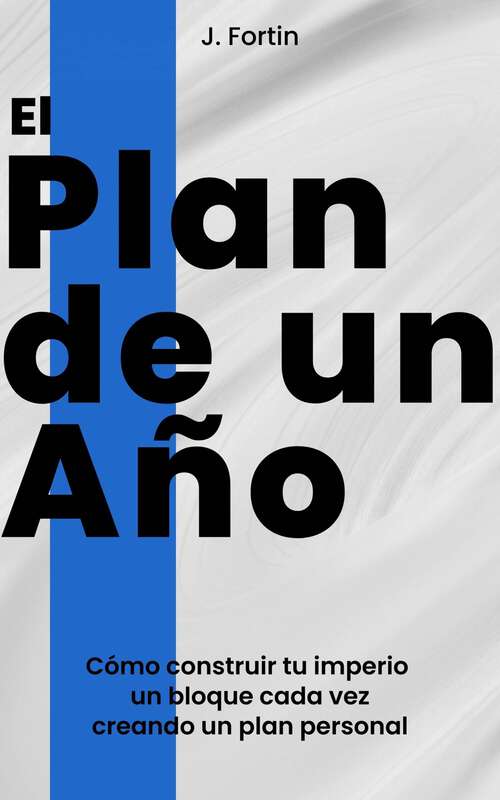 Book cover of El Plan de un Año: Cómo construir tu imperio un bloque cada vez creando un plan personal