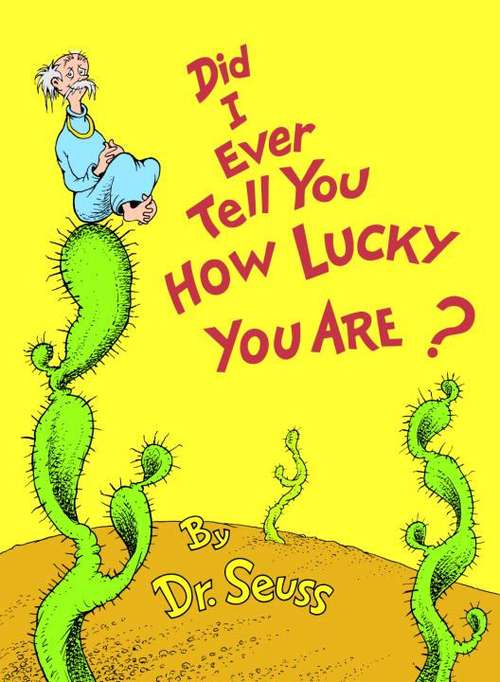 Book cover of Did I Ever Tell You How Lucky You Are?