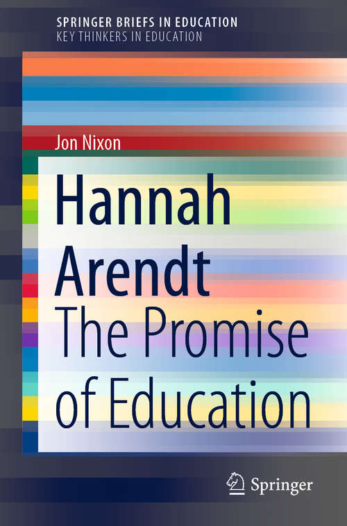 Hannah Arendt: The Promise of Education (SpringerBriefs in Education)