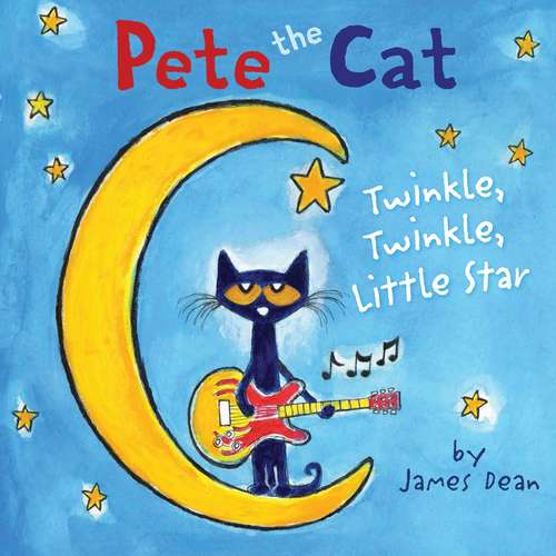 Book cover of Pete the Cat: Twinkle, Twinkle, Little Star (Pete the Cat)