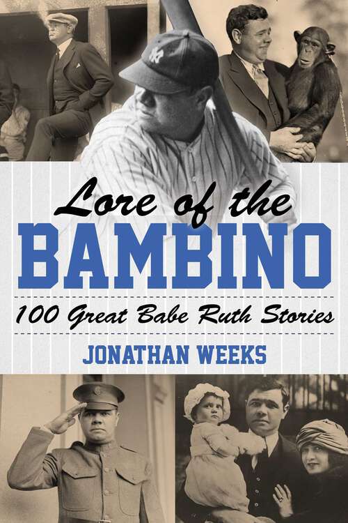 Book cover of Lore of the Bambino: 100 Great Babe Ruth Stories (Yankees Icon Trilogy)