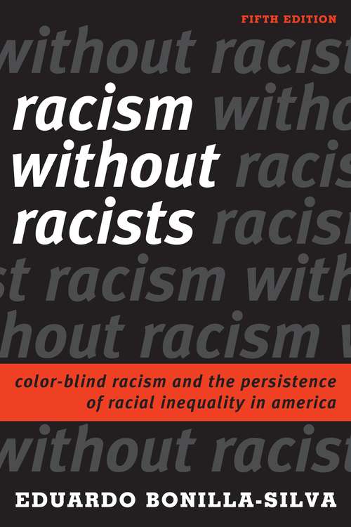 Book cover of Racism Without Racists: Color-blind Racism And The Persistence Of Racial Inequality In America (Fifth Edition)