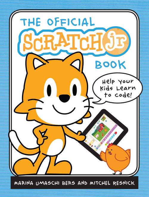 Book cover of The Official Scratch Jr. Book: Help Your Kids Learn to Code