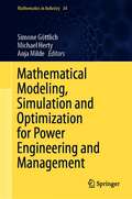 Mathematical Modeling, Simulation and Optimization for Power Engineering and Management (Mathematics in Industry #34)