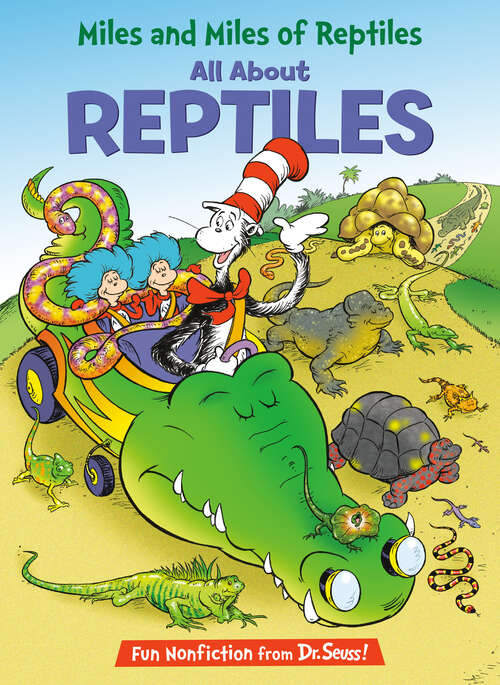 Book cover of Miles and Miles of Reptiles: All About Reptiles (The Cat in the Hat's Learning Library)