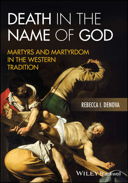 Book cover of Death in the Name of God: Martyrs and Martyrdom in the Western Tradition