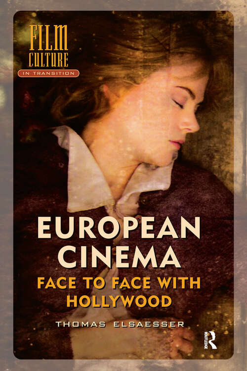 Book cover of European Cinema: Face to Face with Hollywood (1) (Film Culture in Transition)