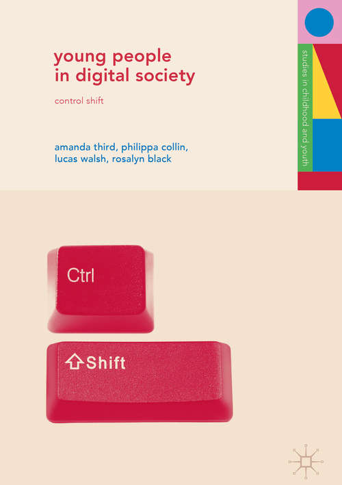 Young People in Digital Society: Control Shift (Studies in Childhood and Youth)
