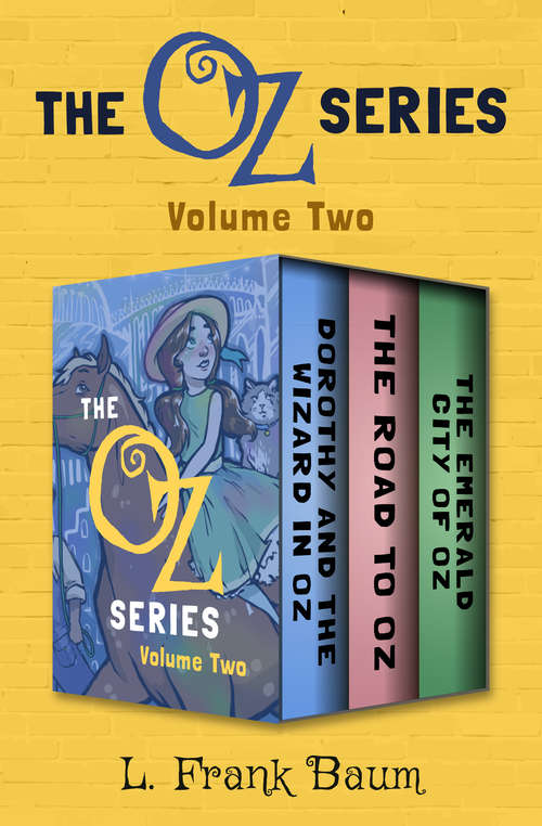 Book cover of The Oz Series Volume Two: Dorothy and the Wizard in Oz, The Road to Oz, and The Emerald City of Oz (Digital Original) (The Oz Series)