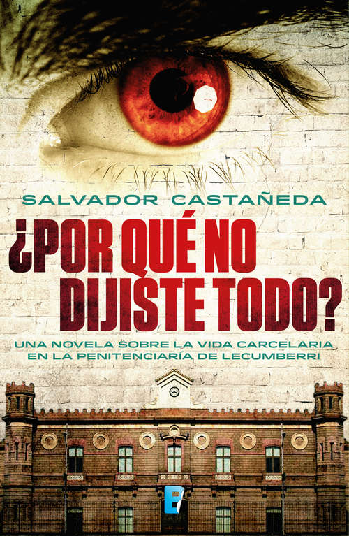 Book cover of ¿Por qué no dijiste todo?: Una novela sobre la vida carcelaria en la penitenciaría de Lecumberri