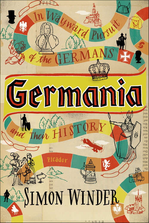 Book cover of Germania: In Wayward Pursuit of the Germans and Their History