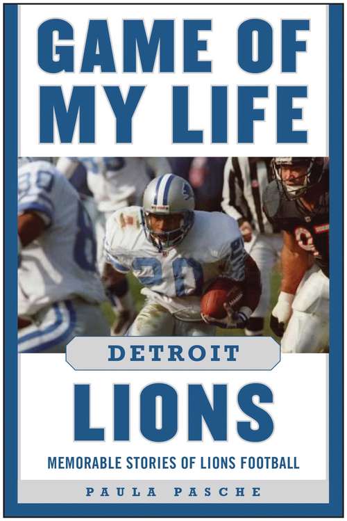Book cover of Game of My Life Detroit Lions: Memorable Stories of Lions Football (Game of My Life)