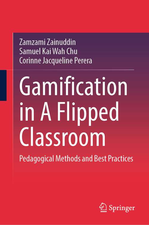 Book cover of Gamification in A Flipped Classroom: Pedagogical Methods and Best Practices (2024)