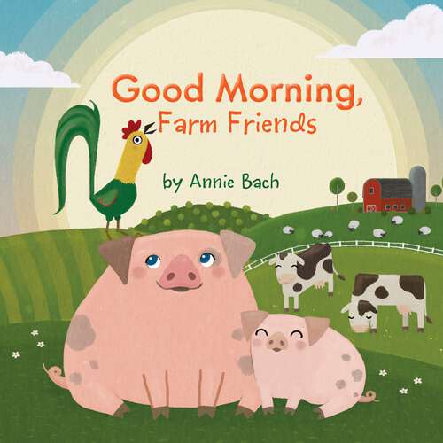 Book cover of Good Morning, Farm Friends