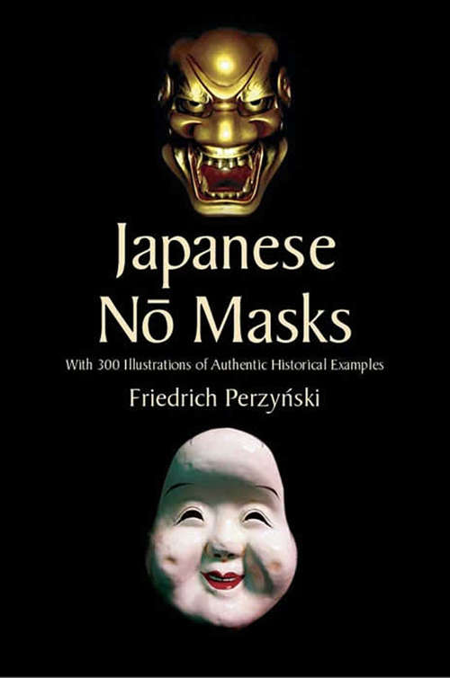 Book cover of Japanese No Masks: With 300 Illustrations of Authentic Historical Examples