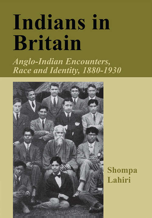 Book cover of Indians in Britain: Anglo-Indian Encounters, Race and Identity, 1880-1930