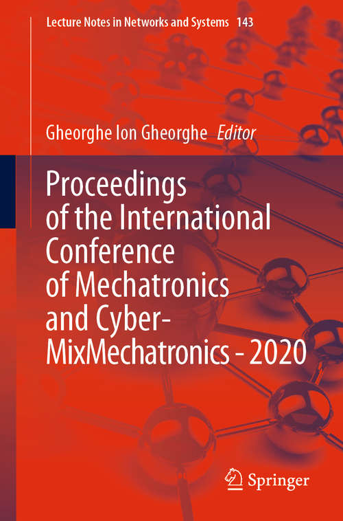Proceedings of the International Conference of Mechatronics and Cyber- MixMechatronics - 2020 (Lecture Notes in Networks and Systems #143)