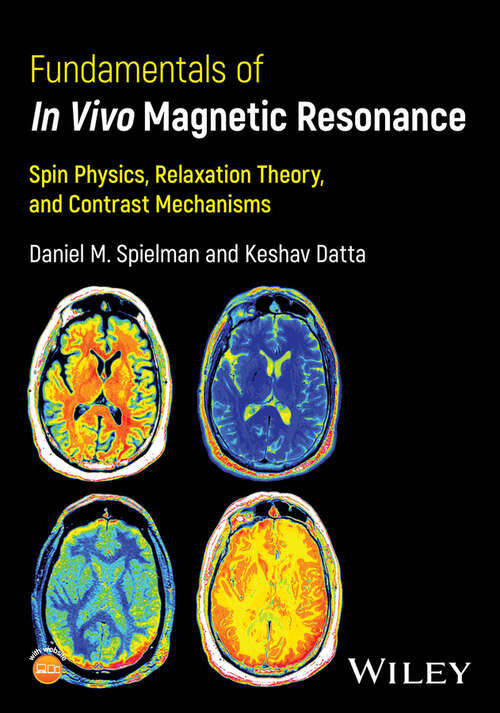 Book cover of Fundamentals of In Vivo Magnetic Resonance: Spin Physics, Relaxation Theory, and Contrast Mechanisms