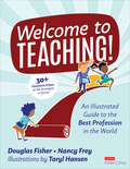 Book cover of Welcome to Teaching!: An Illustrated Guide to the Best Profession in the World