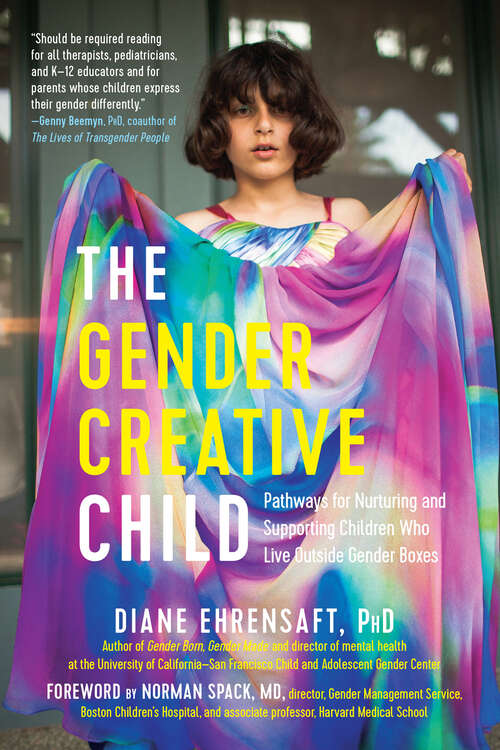Book cover of The Gender Creative Child: Pathways For Nurturing And Supporting Children Who Live Outside Gender Boxes