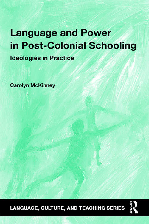 Book cover of Language and Power in Post-Colonial Schooling: Ideologies in Practice (Language, Culture, and Teaching Series)