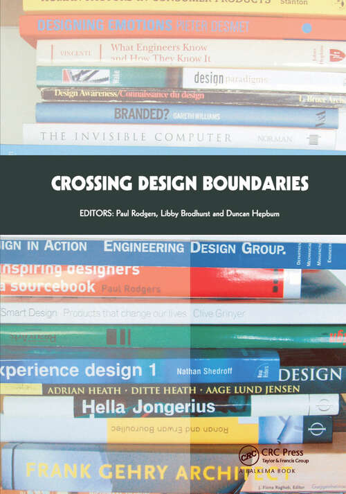 Book cover of Crossing Design Boundaries: Proceedings of the 3rd Engineering & Product Design Education International Conference, 15-16 September 2005, Edinburgh, UK